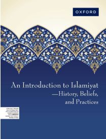 An Introduction to Islamiyat—History, Beliefs, and Practices