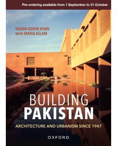 Building Pakistan: Architecture and Urbanism Since 1947
