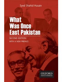 What Was Once East Pakistan Second Edition