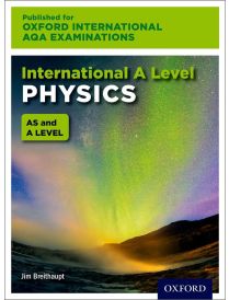 Oxford International AQA Examinations: International A Level Physics