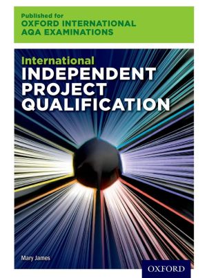 Oxford International AQA Examinations: International Independent Project Qualification (IPQ)