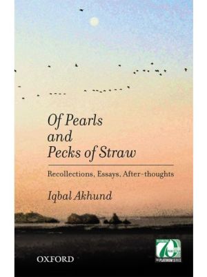 Of Pearls and Pecks of Straw: Recollections, Essays, After-thoughts
