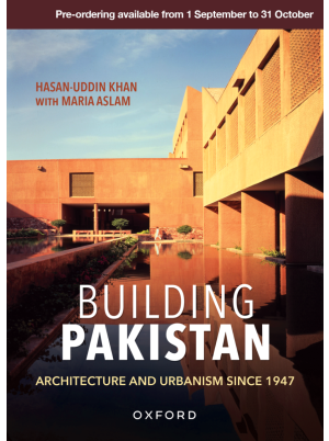 Building Pakistan: Architecture and Urbanism Since 1947