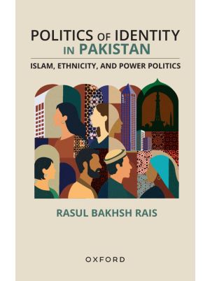 Politics of Identity in Pakistan: Islam, Ethnicity, and Power Politics