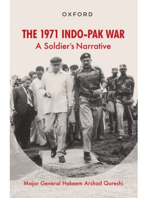  The 1971 Indo-Pak War: A Soldier's Narrative
