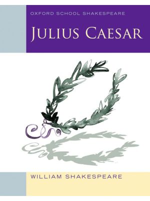 Oxford School Shakespeare: Julius Caesar