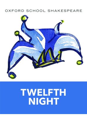 Oxford School Shakespeare: Twelfth Night
