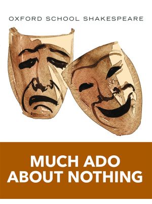 Oxford School Shakespeare: Much Ado About Nothing