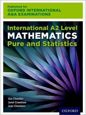 Oxford International AQA Examinations: International A2 Level Mathematics Pure and Statistics