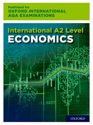 AL Economics for Oxford International AQA Examinations: 16-18: International A-level Economics for Oxford International AQA Examinations