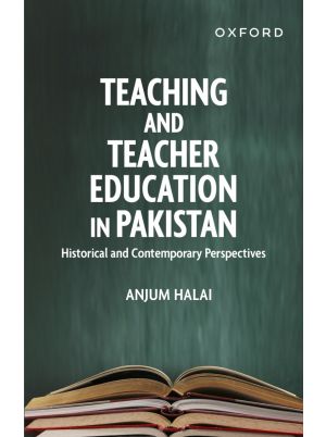 Teaching and Teacher Education in Pakistan: Historical and Contemporary Perspectives