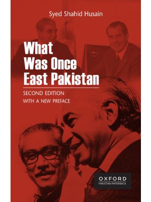 What Was Once East Pakistan Second Edition