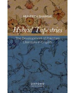 Hybrid Tapestries: The Development of Pakistani Literature In English