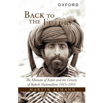 Back to the Future: The Khanate of Kalat and the Genesis of Baloch Nationalism, 1915-1955