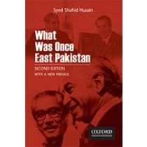 What Was Once East Pakistan Second Edition