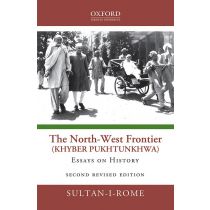 The North-West Frontier (Khyber Pukhtunkhwa): Essays on History 