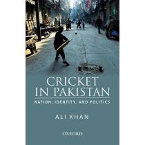 Cricket in Pakistan: Nation, Identity, and Politics