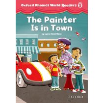 Oxford Phonics World Readers Level 5 The Painter is in Town