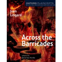 Oxford Playscripts: Across the Barricades 