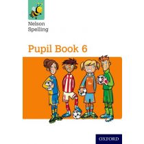 Nelson Spelling Pupil Book 6 Year 6/P7 