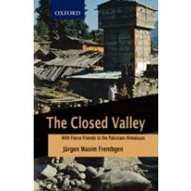 The Closed Valley: With Fierce Friends in the Pakistani Himalayas 